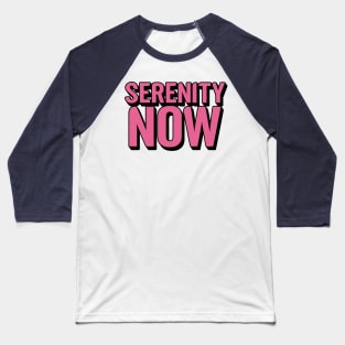 Serenity Now Baseball T-Shirt